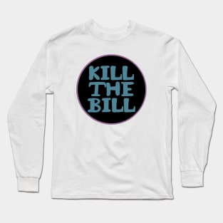 KILL THE BILL - KTB - acab - uk Long Sleeve T-Shirt